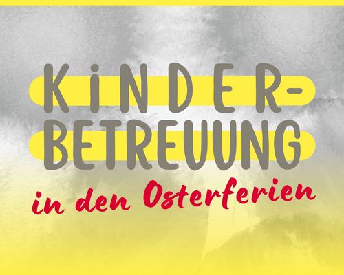Kinderbetreuung in den Osterferien