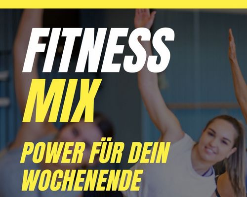 Fitness-Mix – Power für dein Wochenende! 