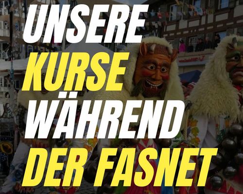 Unsere Kurse während der Fasnet